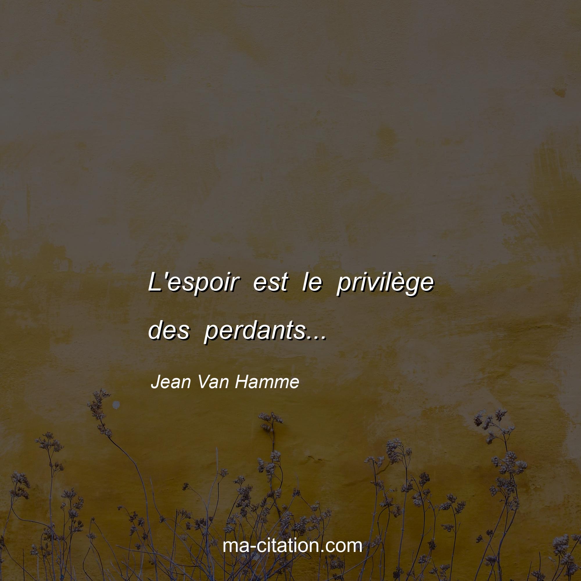 Jean Van Hamme : L'espoir est le privilège des perdants...