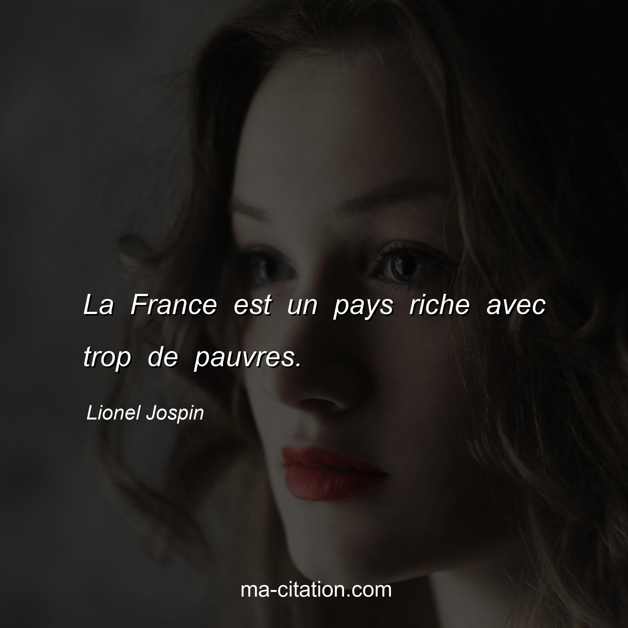 Lionel Jospin : La France est un pays riche avec trop de pauvres.