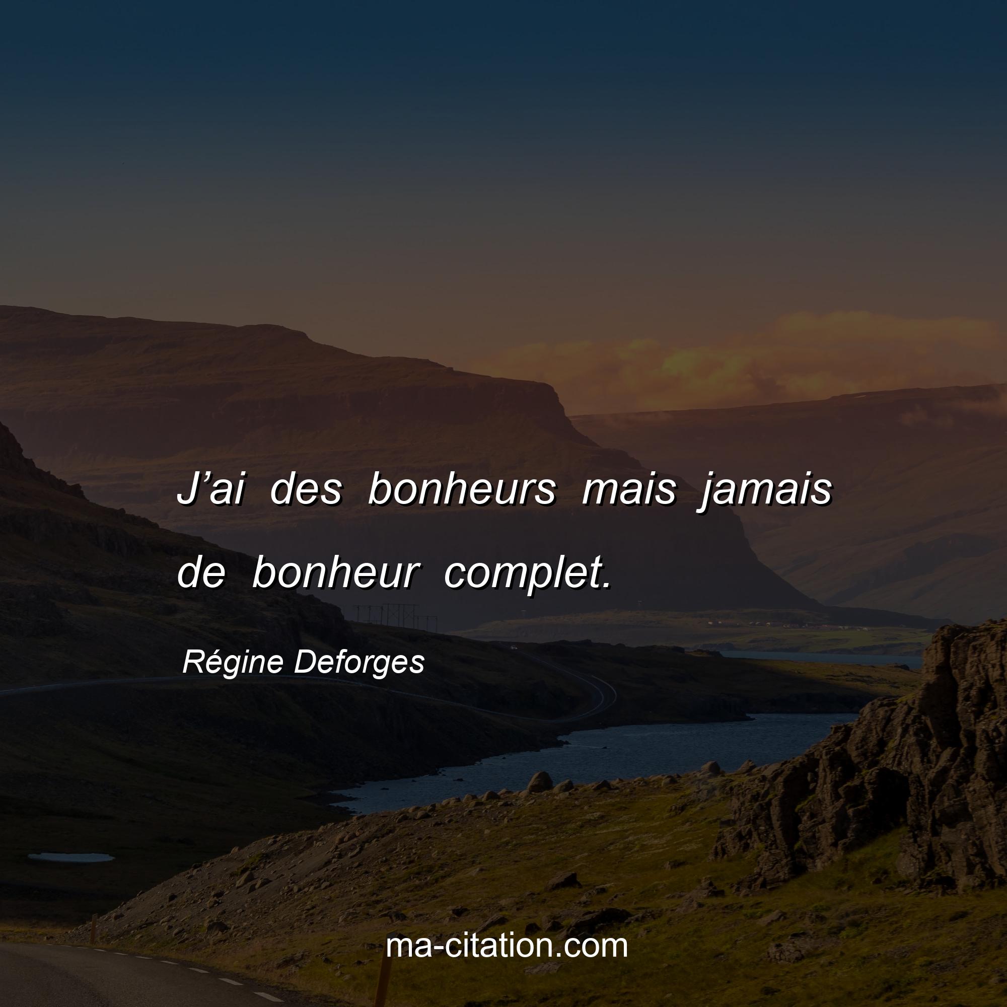 Régine Deforges : J’ai des bonheurs mais jamais de bonheur complet.