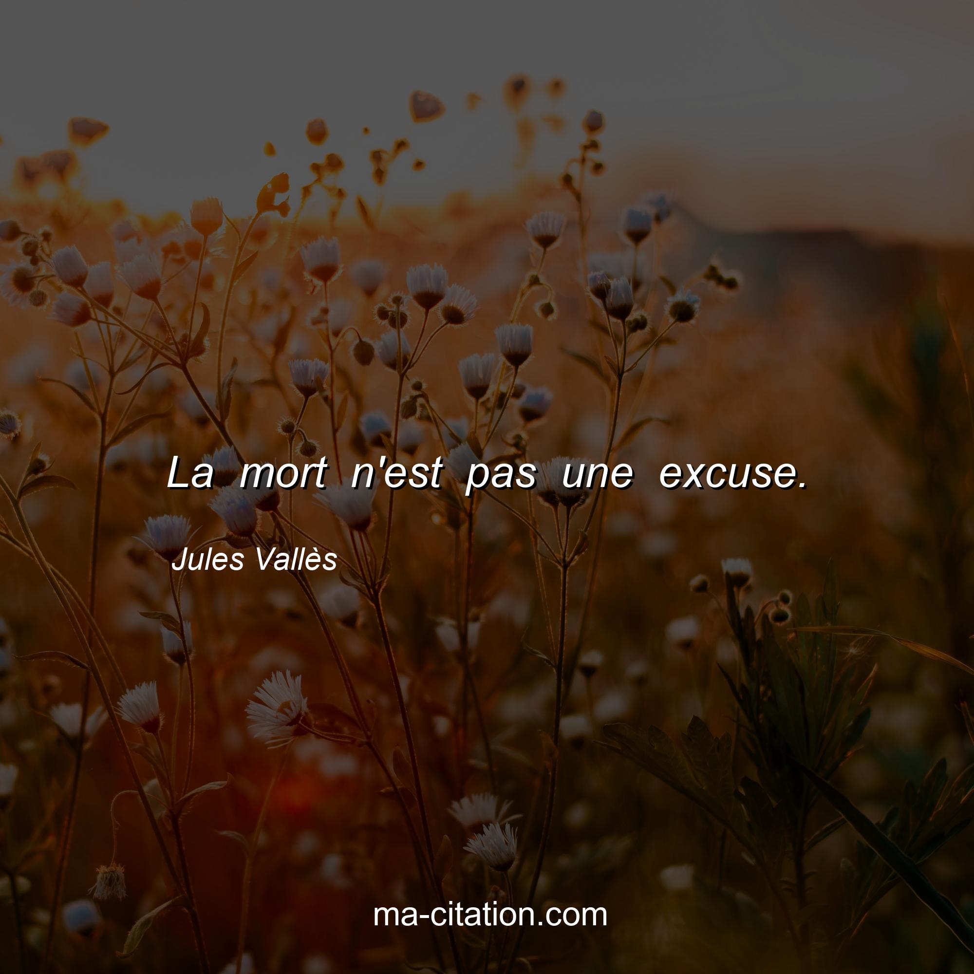Jules Vallès : La mort n'est pas une excuse.
