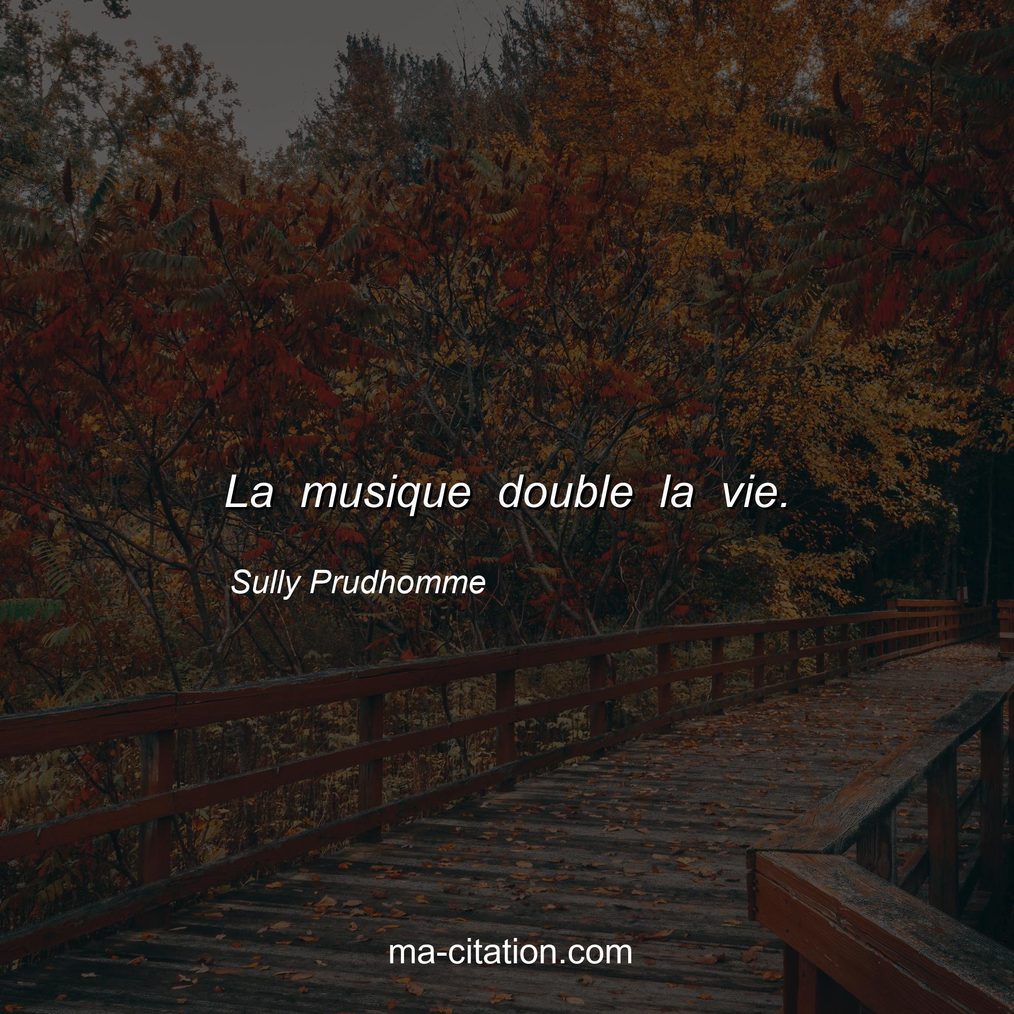 Sully Prudhomme : La musique double la vie.