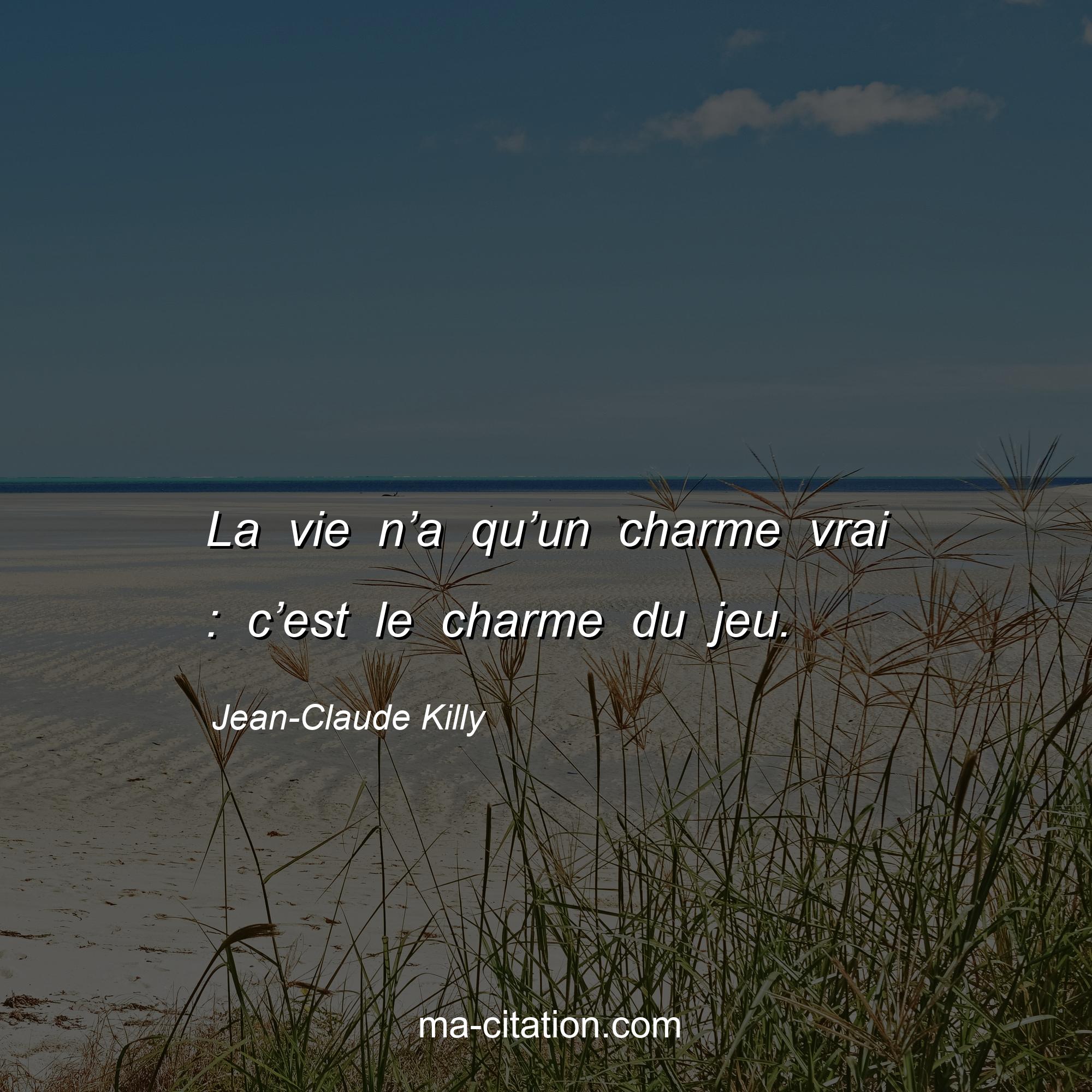 Jean-Claude Killy : La vie n’a qu’un charme vrai : c’est le charme du jeu.