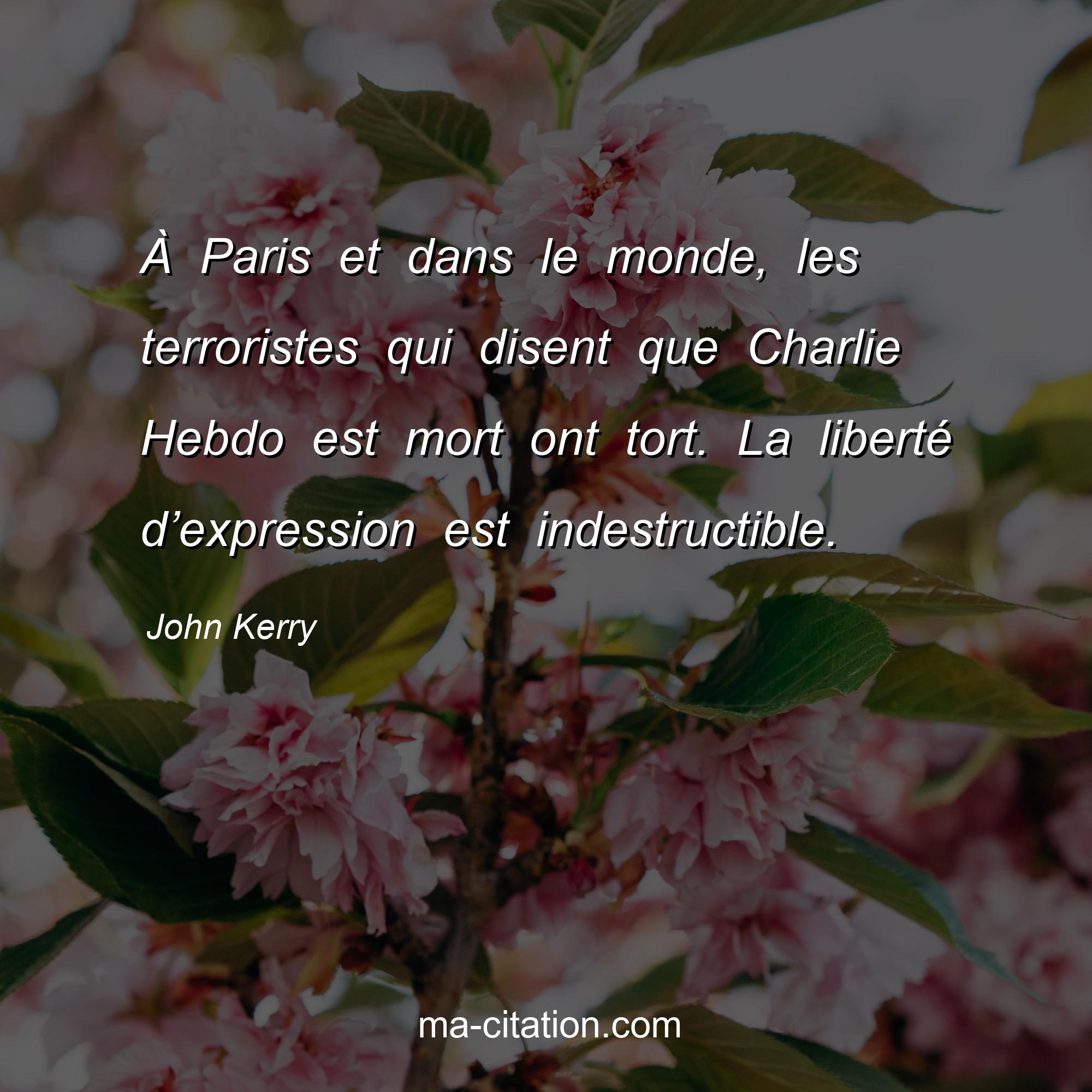 John Kerry : À Paris et dans le monde, les terroristes qui disent que Charlie Hebdo est mort ont tort. La liberté d’expression est indestructible.