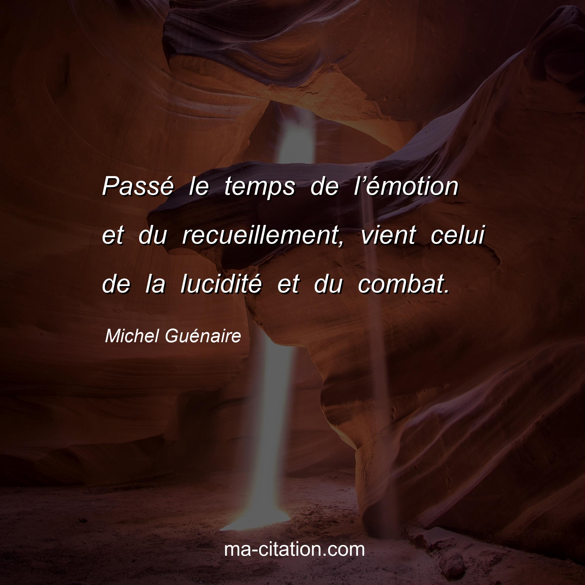 Michel Guénaire : Passé le temps de l’émotion et du recueillement, vient celui de la lucidité et du combat.