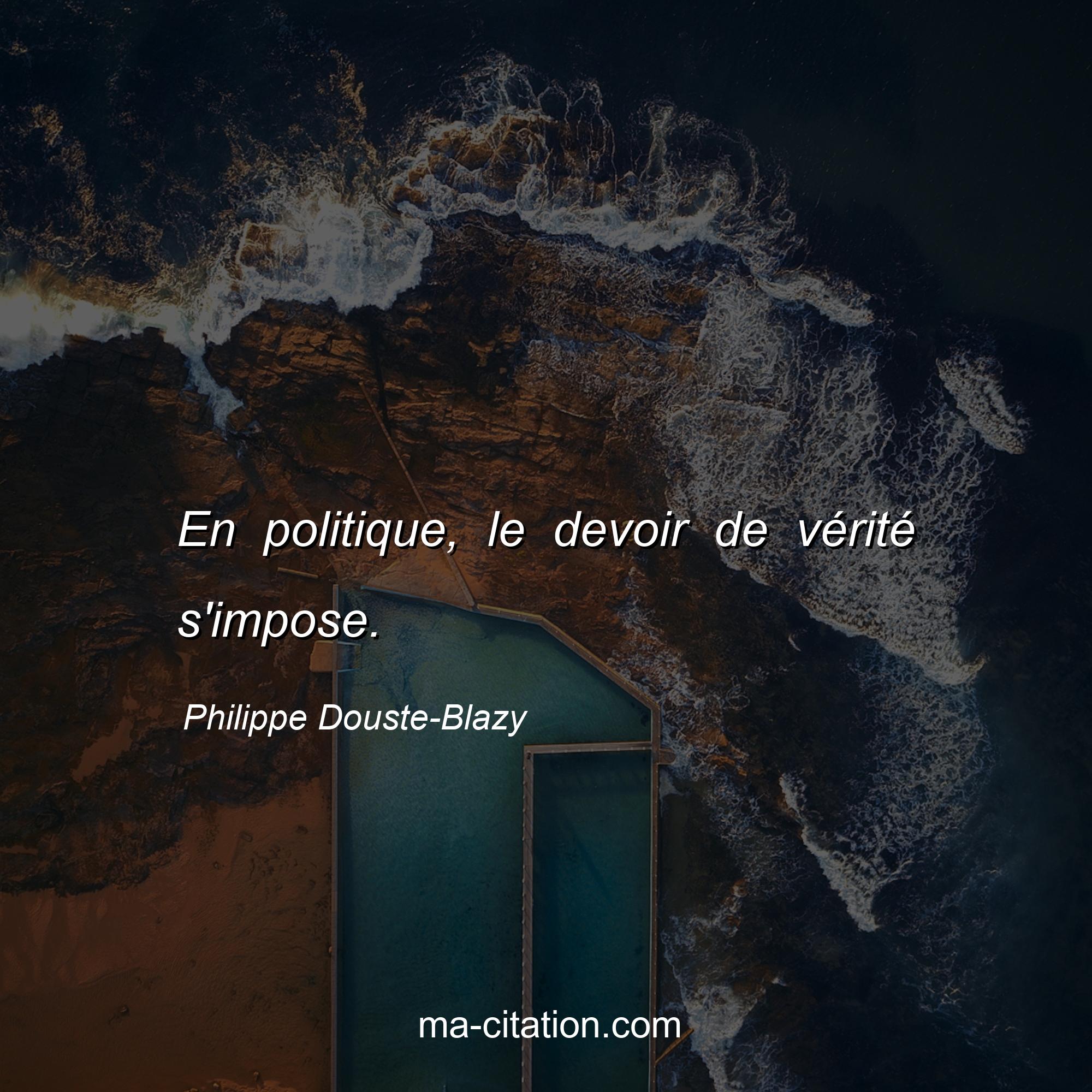Philippe Douste-Blazy : En politique, le devoir de vérité s'impose.