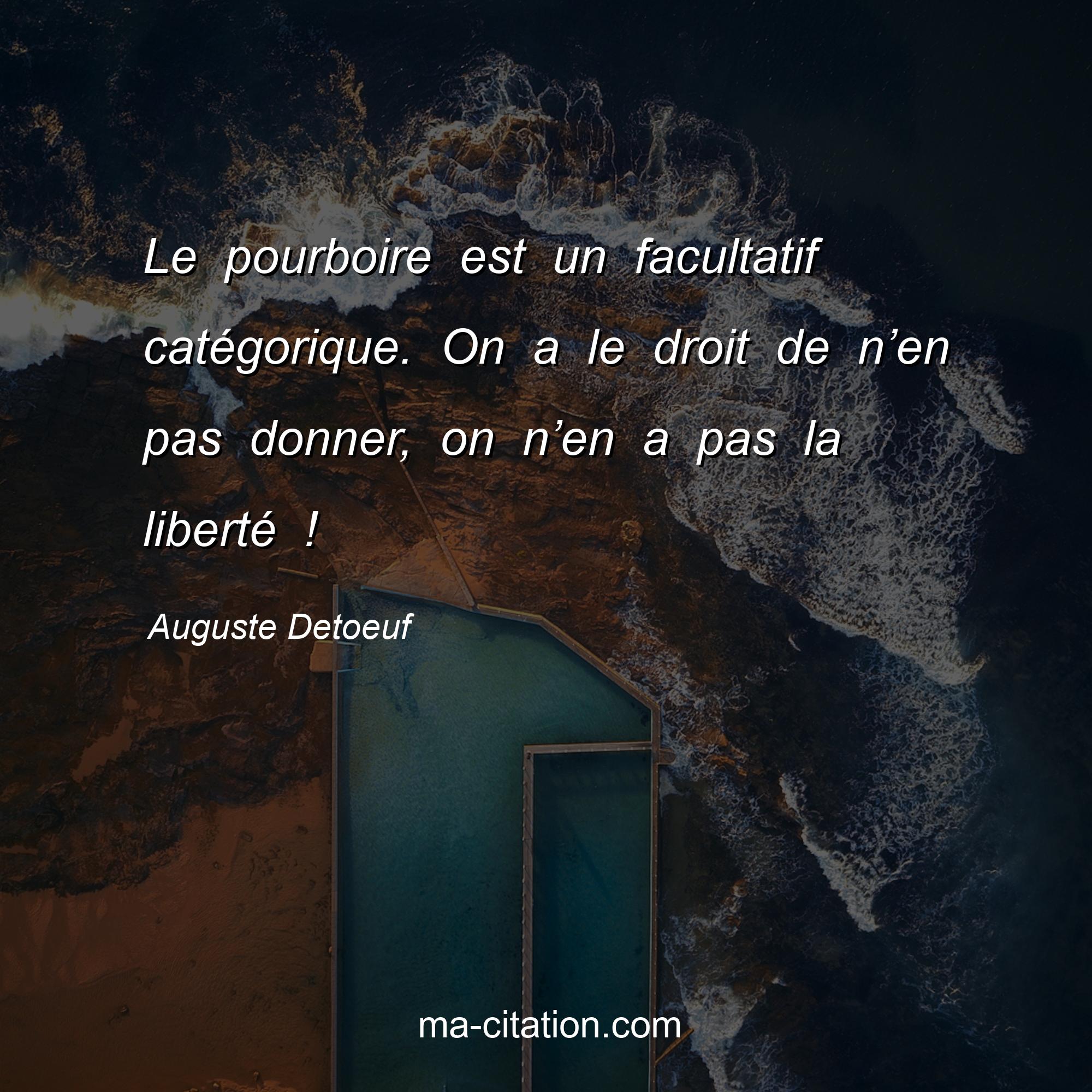 Auguste Detoeuf : Le pourboire est un facultatif catégorique. On a le droit de n’en pas donner, on n’en a pas la liberté !