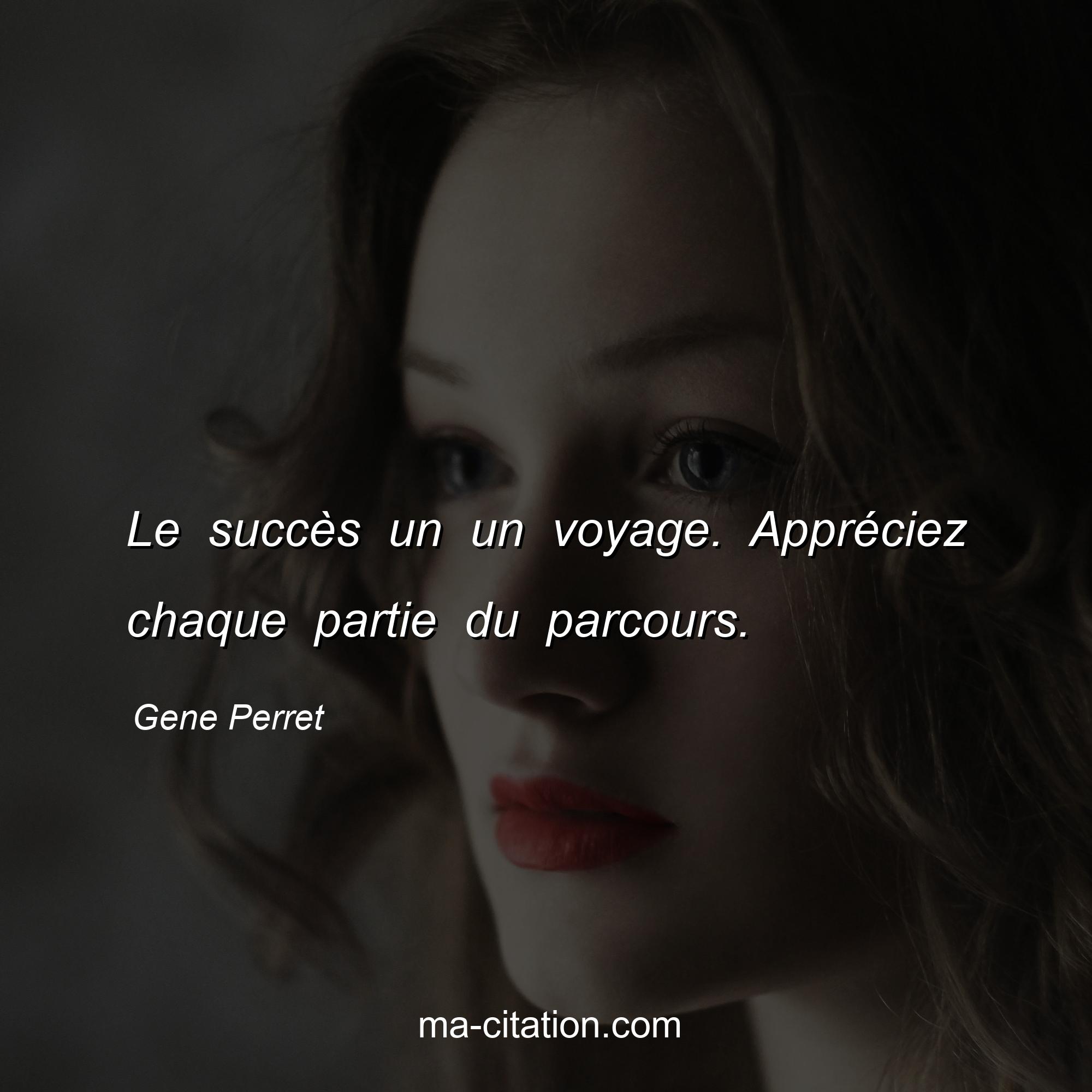 Gene Perret : Le succès un un voyage. Appréciez chaque partie du parcours.