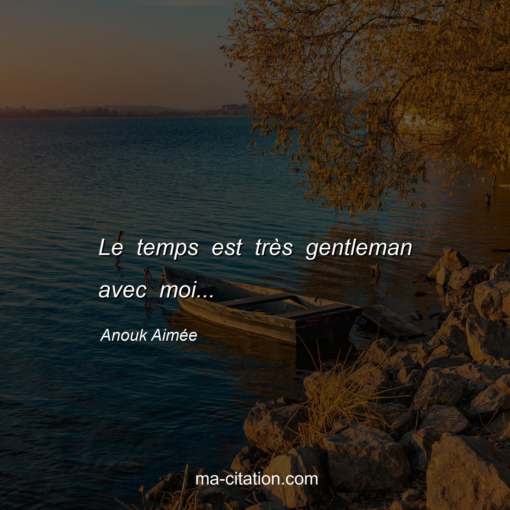 Anouk Aimée : Le temps est très gentleman avec moi...