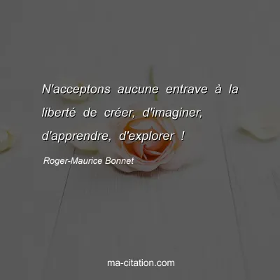 Roger-Maurice Bonnet : N'acceptons aucune entrave Ã  la libertÃ© de crÃ©er, d'imaginer, d'apprendre, d'explorer !