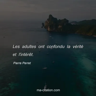 Pierre Perret : Les adultes ont confondu la vérité et l'intérêt.
