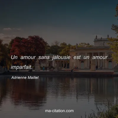 Adrienne Maillet : Un amour sans jalousie est un amour imparfait.