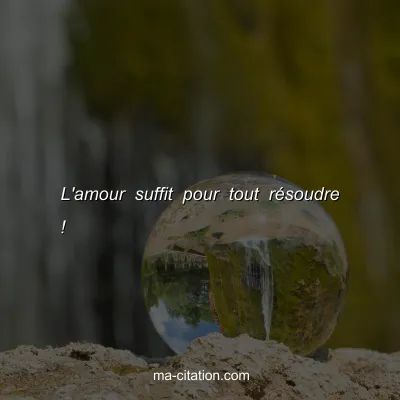 L'amour suffit pour tout rÃ©soudre !
