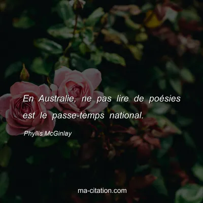 Phyllis McGinlay : En Australie, ne pas lire de poÃ©sies est le passe-temps national.