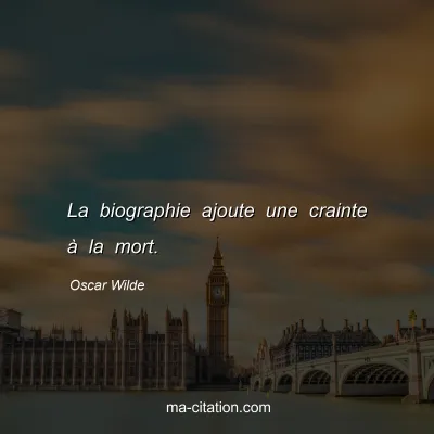 Oscar Wilde : La biographie ajoute une crainte Ã  la mort.