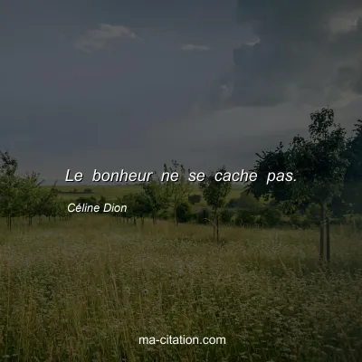 Céline Dion : Le bonheur ne se cache pas.