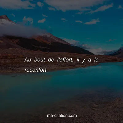 Au bout de l'effort, il y a le reconfort.