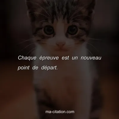 Chaque Ã©preuve est un nouveau point de dÃ©part.