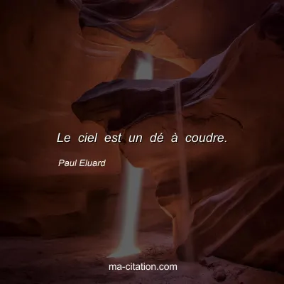 Paul Eluard : Le ciel est un dé à coudre.