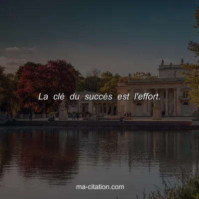 La clÃ© du succÃ¨s est l'effort.