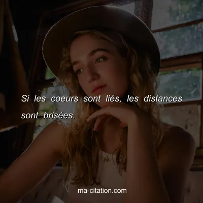 Si les coeurs sont liÃ©s, les distances sont brisÃ©es.