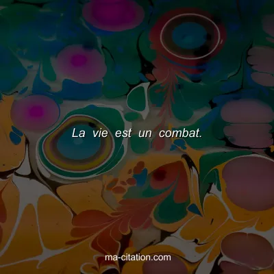La vie est un combat.
