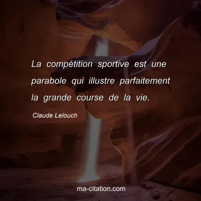 Claude Lelouch : La compétition sportive est une parabole qui illustre parfaitement la grande course de la vie.