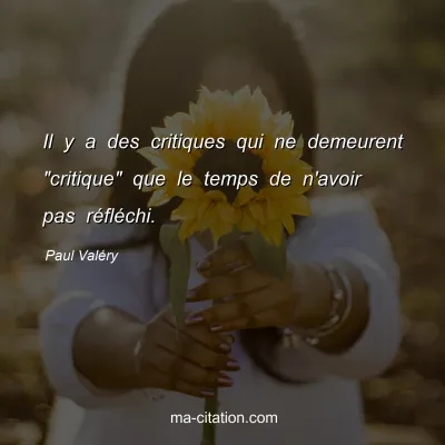 Paul ValÃ©ry : Il y a des critiques qui ne demeurent 
