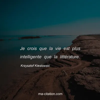 Krzysztof Kieslowski : Je crois que la vie est plus intelligente que la littérature.