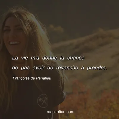 Françoise de Panafieu : La vie m'a donné la chance de pas avoir de revanche à prendre.