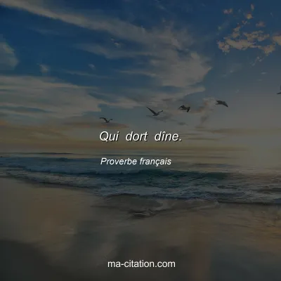Proverbe franÃ§ais : Qui dort dÃ®ne.