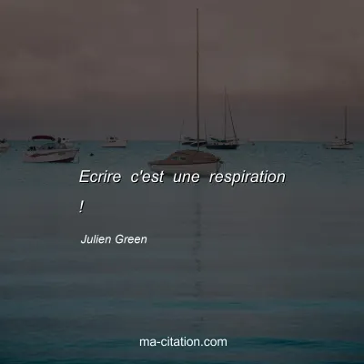 Julien Green : Ecrire c'est une respiration !