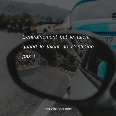 L'entraÃ®nement bat le talent quand le talent ne s'entraÃ®ne pas !