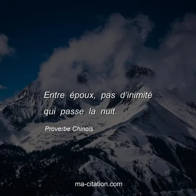 Proverbe Chinois : Entre Ã©poux, pas dâ€™inimitÃ© qui passe la nuit.