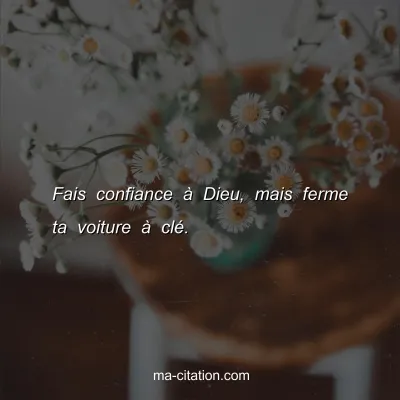 Fais confiance Ã  Dieu, mais ferme ta voiture Ã  clÃ©.
