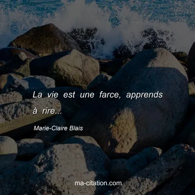 Marie-Claire Blais : La vie est une farce, apprends à rire...
