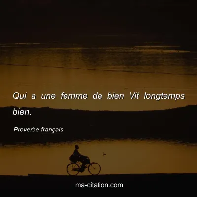 Proverbe franÃ§ais : Qui a une femme de bien Vit longtemps bien.