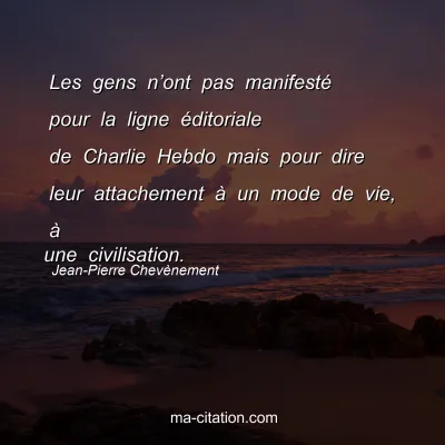 Jean-Pierre Chevènement : Les gens n’ont pas manifesté pour la ligne éditoriale de Charlie Hebdo mais pour dire leur attachement à un mode de vie, à 
une civilisation.