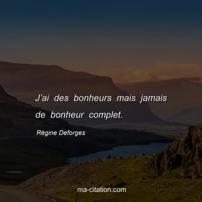 Régine Deforges : J’ai des bonheurs mais jamais de bonheur complet.
