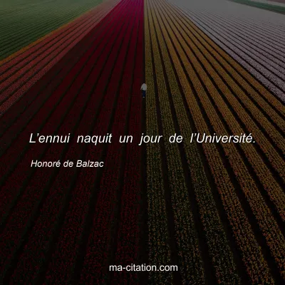HonorÃ© de Balzac : Lâ€™ennui naquit un jour de lâ€™UniversitÃ©.