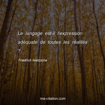 Friedrich Nietzsche : Le langage est-il l'expression adÃ©quate de toutes les rÃ©alitÃ©s ?