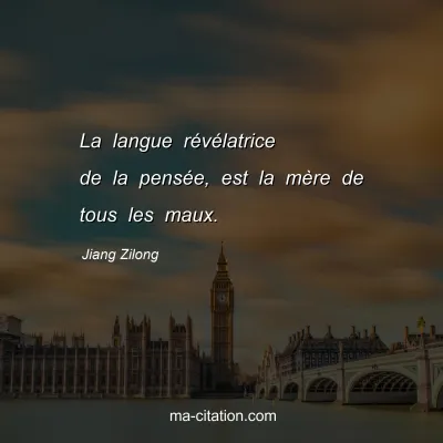 Jiang Zilong : La langue rÃ©vÃ©latrice de la pensÃ©e, est la mÃ¨re de tous les maux.