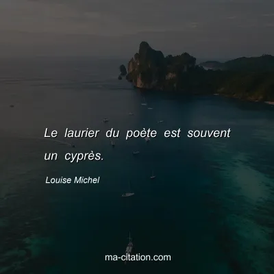 Louise Michel : Le laurier du poète est souvent un cyprès.