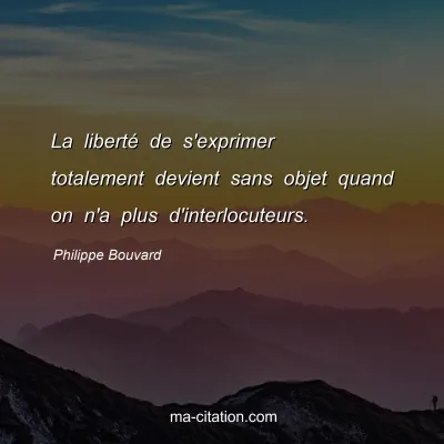 Philippe Bouvard : La liberté de s'exprimer totalement devient sans objet quand on n'a plus d'interlocuteurs.