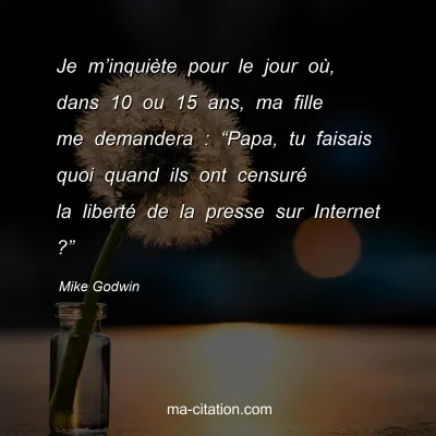Mike Godwin : Je m’inquiète pour le jour où, dans 10 ou 15 ans, ma fille me demandera : “Papa, tu faisais quoi quand ils ont censuré la liberté de la presse sur Internet ?”