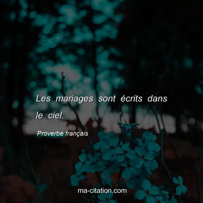 Proverbe franÃ§ais : Les mariages sont Ã©crits dans le ciel.