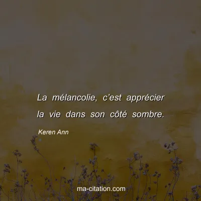 Keren Ann : La mélancolie, c’est apprécier la vie dans son côté sombre.