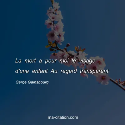 Serge Gainsbourg : La mort a pour moi le visage d’une enfant Au regard transparent.