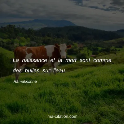 RÃ¢makrishna : La naissance et la mort sont comme des bulles sur l'eau.
