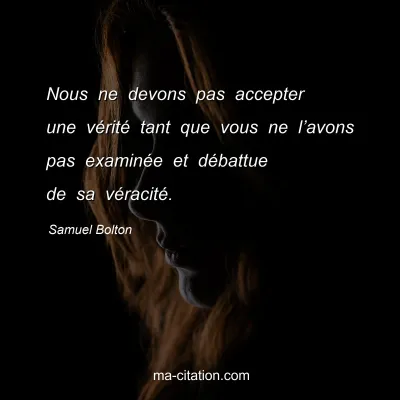 Samuel Bolton : Nous ne devons pas accepter une vÃ©ritÃ© tant que vous ne lâ€™avons pas examinÃ©e et dÃ©battue de sa vÃ©racitÃ©.