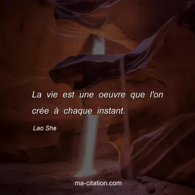 Lao She : La vie est une oeuvre que l'on crée à chaque instant.